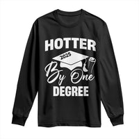 Funny Hotter By One Degree Graduation 2025 Long Sleeve Shirt