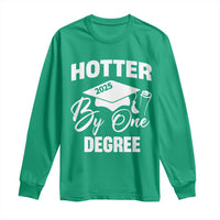 Funny Hotter By One Degree Graduation 2025 Long Sleeve Shirt
