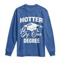 Funny Hotter By One Degree Graduation 2025 Long Sleeve Shirt