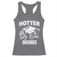 Funny Hotter By One Degree Graduation 2025 Racerback Tank Top