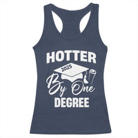 Funny Hotter By One Degree Graduation 2025 Racerback Tank Top