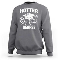 Funny Hotter By One Degree Graduation 2025 Sweatshirt
