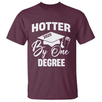 Funny Hotter By One Degree Graduation 2025 T Shirt