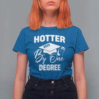 Funny Hotter By One Degree Graduation 2025 T Shirt For Women