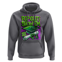 Funny Pop Out And Show Em 2025 Hoodie Senior 2025 Graduation