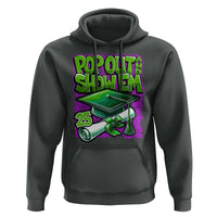 Funny Pop Out And Show Em 2025 Hoodie Senior 2025 Graduation