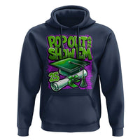 Funny Pop Out And Show Em 2025 Hoodie Senior 2025 Graduation