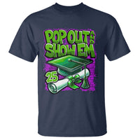 Funny Pop Out And Show Em 2025 T Shirt Senior 2025 Graduation