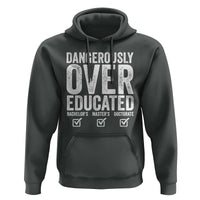Funny Dangerously Overeducated Bachelor Master Doctorate Degree Hoodie Graduation PHD