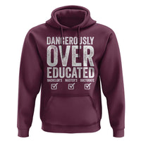 Funny Dangerously Overeducated Bachelor Master Doctorate Degree Hoodie Graduation PHD