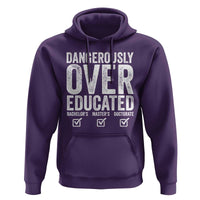 Funny Dangerously Overeducated Bachelor Master Doctorate Degree Hoodie Graduation PHD