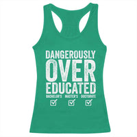 Funny Dangerously Overeducated Bachelor Master Doctorate Degree Racerback Tank Top Graduation PHD