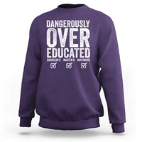 Funny Dangerously Overeducated Bachelor Master Doctorate Degree Sweatshirt Graduation PHD
