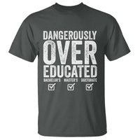 Funny Dangerously Overeducated Bachelor Master Doctorate Degree T Shirt Graduation PHD