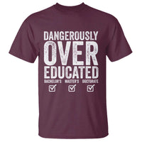 Funny Dangerously Overeducated Bachelor Master Doctorate Degree T Shirt Graduation PHD