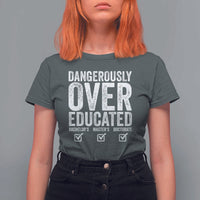 Funny Dangerously Overeducated Bachelor Master Doctorate Degree T Shirt For Women Graduation PHD