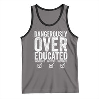 Funny Dangerously Overeducated Bachelor Master Doctorate Degree Tank Top Graduation PHD