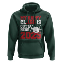 Funny My Happy Class Is Outta Here 2025 Hoodie Senior Graduation