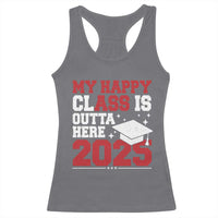 Funny My Happy Class Is Outta Here 2025 Racerback Tank Top Senior Graduation
