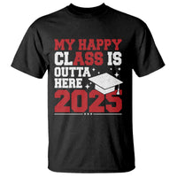 Funny My Happy Class Is Outta Here 2025 T Shirt Senior Graduation