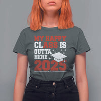 Funny My Happy Class Is Outta Here 2025 T Shirt For Women Senior Graduation