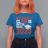 Funny My Happy Class Is Outta Here 2025 T Shirt For Women Senior Graduation