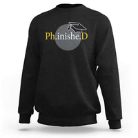 PHD Graduation PhinisheD Degree Doctorate Graduate Sweatshirt