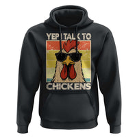 Funny Yep I Talk To Chickens Hoodie Chicken Buffs Farmyard Animal Lover