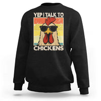 Funny Yep I Talk To Chickens Sweatshirt Chicken Buffs Farmyard Animal Lover