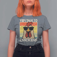 Funny Yep I Talk To Chickens T Shirt For Women Chicken Buffs Farmyard Animal Lover