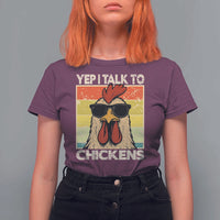 Funny Yep I Talk To Chickens T Shirt For Women Chicken Buffs Farmyard Animal Lover