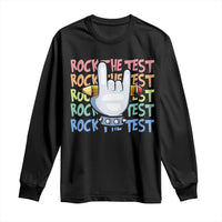 Funny Rock The Test Teacher Testing Day Long Sleeve Shirt Rock And Roll Hand Sign