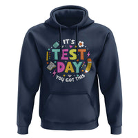Funny It's Test Day You Got This Hoodie Testing Day School Supplies