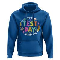 Funny It's Test Day You Got This Hoodie Testing Day School Supplies