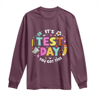 Funny It's Test Day You Got This Long Sleeve Shirt Testing Day School Supplies