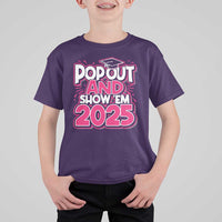 Funny Pop Out And Show Em 2025 T Shirt For Kid Pink Senior Class Of 2025 Graduation