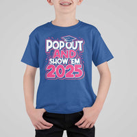 Funny Pop Out And Show Em 2025 T Shirt For Kid Pink Senior Class Of 2025 Graduation