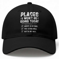 Place I Wont Be Going Today Baseball Cap Funny Work Humor Sarcastic Quote