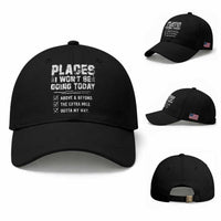 Place I Wont Be Going Today Baseball Cap Funny Work Humor Sarcastic Quote