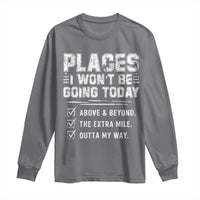 Place I Wont Be Going Today Long Sleeve Shirt Funny Work Humor Sarcastic Quote
