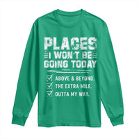 Place I Wont Be Going Today Long Sleeve Shirt Funny Work Humor Sarcastic Quote
