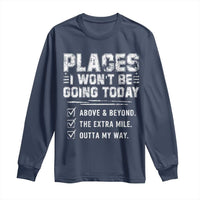 Place I Wont Be Going Today Long Sleeve Shirt Funny Work Humor Sarcastic Quote