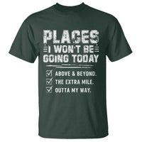 Place I Wont Be Going Today T Shirt Funny Work Humor Sarcastic Quote