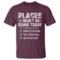 Place I Wont Be Going Today T Shirt Funny Work Humor Sarcastic Quote