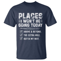 Place I Wont Be Going Today T Shirt Funny Work Humor Sarcastic Quote