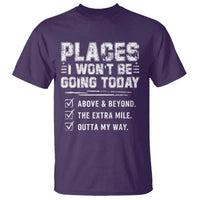Place I Wont Be Going Today T Shirt Funny Work Humor Sarcastic Quote