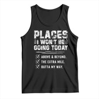 Place I Wont Be Going Today Tank Top Funny Work Humor Sarcastic Quote