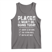 Place I Wont Be Going Today Tank Top Funny Work Humor Sarcastic Quote