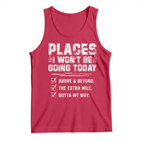 Place I Wont Be Going Today Tank Top Funny Work Humor Sarcastic Quote