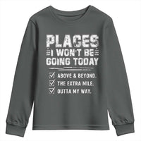 Place I Wont Be Going Today Youth Sweatshirt Funny Work Humor Sarcastic Quote